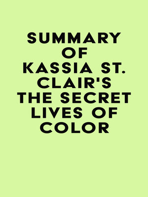 cover image of Summary of Kassia St. Clair's the Secret Lives of Color